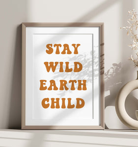 Stay Wild Earth Child Digital Print
