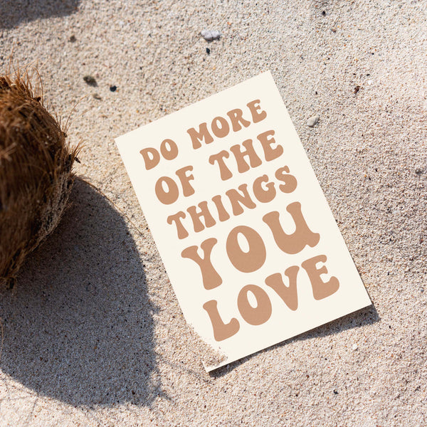 Do More of the Things You Love Postcard