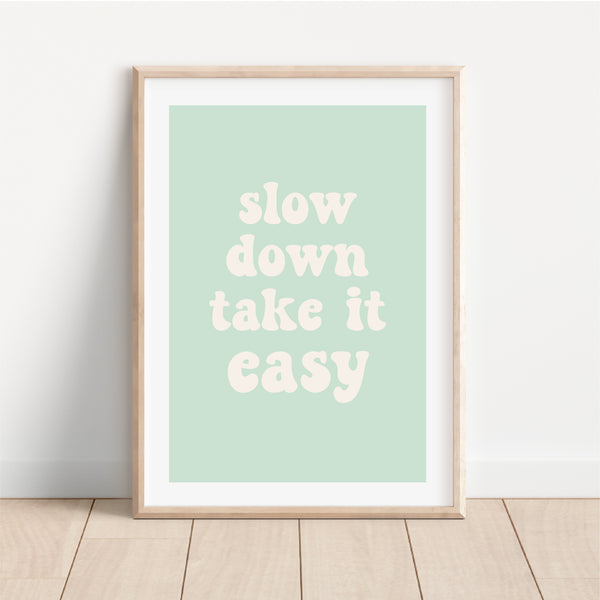 Slow Down Take it Easy Digital Print