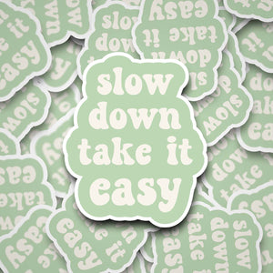 Slow Down Take it Easy 2" Waterproof Sticker