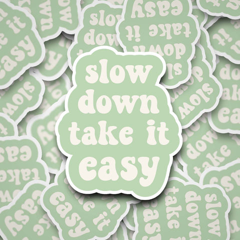 Slow Down Take it Easy 2" Waterproof Sticker