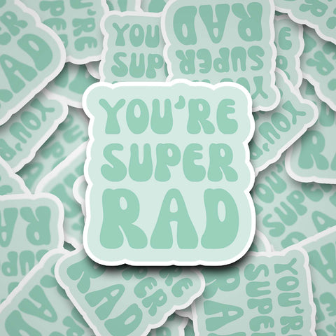 You're Super Rad 2" Waterproof Sticker Aqua